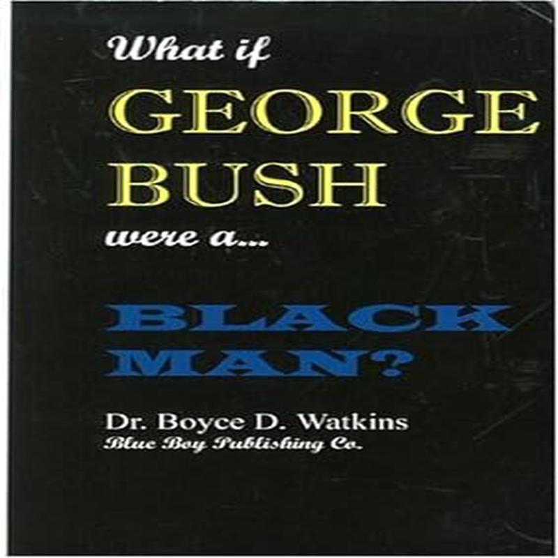 What If George Bush Were a Black Man?