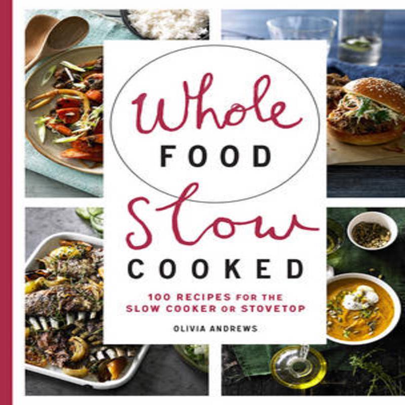 Whole Food Slow Cooked Very Good