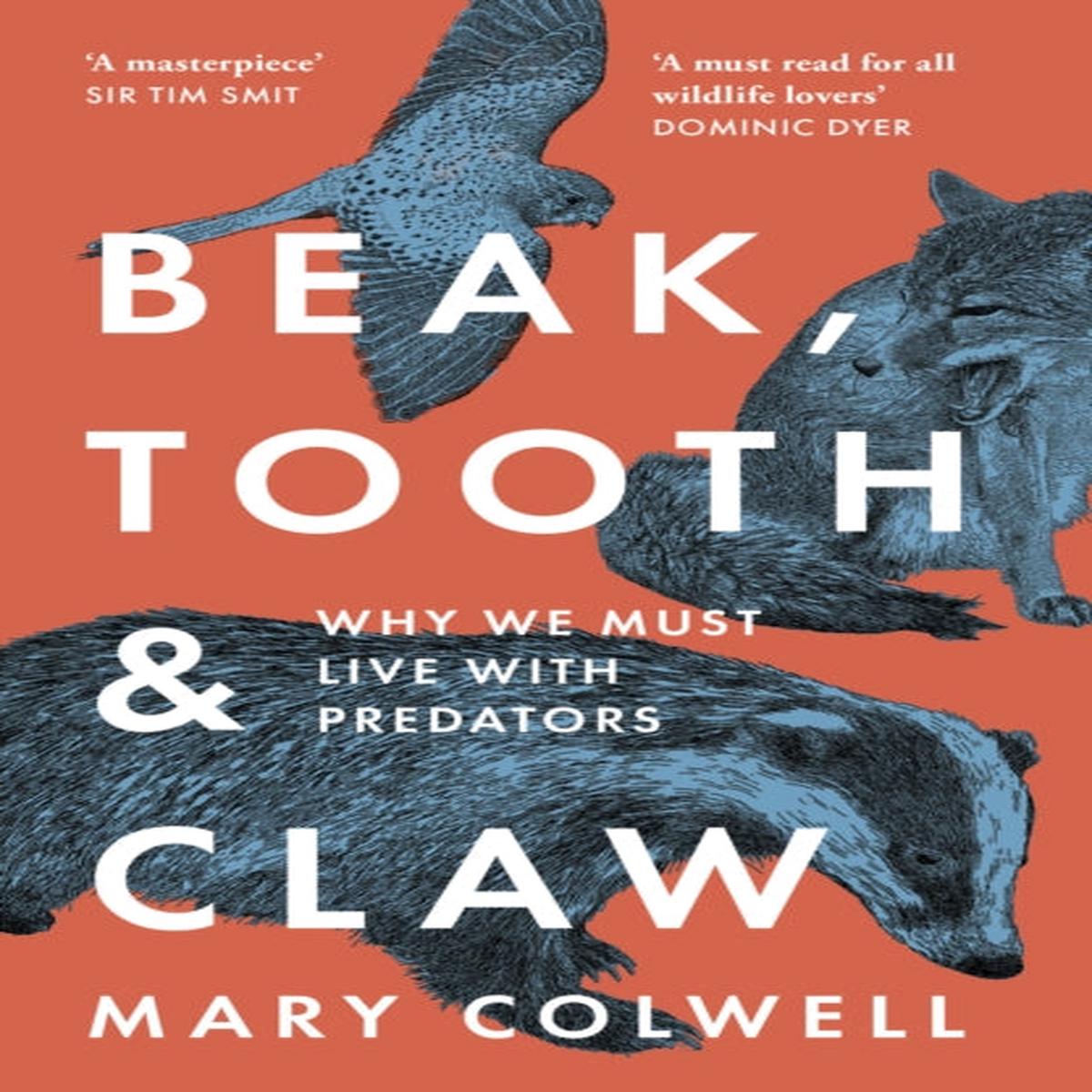 Beak, Tooth and Claw : Why We Must Live with Predators
