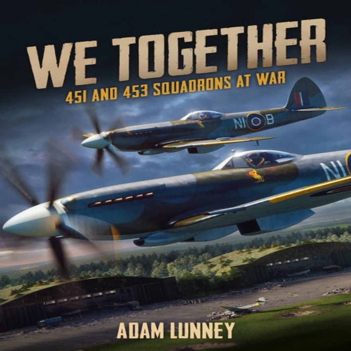 We Together: 451 and 453 Squadrons by Adam Lunney
