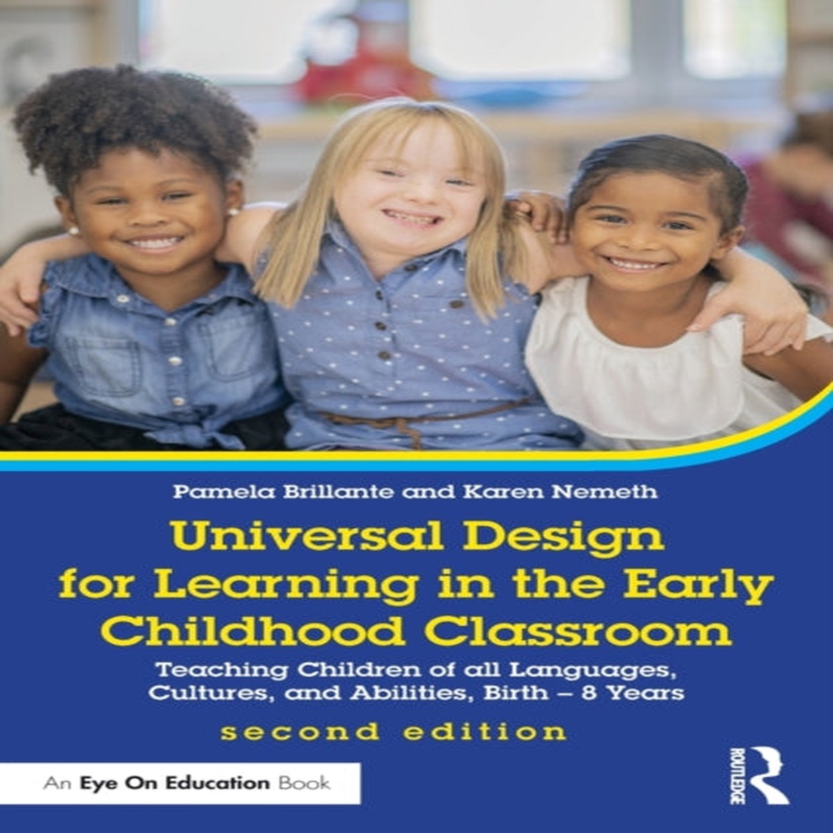 Universal Design for Learning in the Early Childhood Classroom : Teaching Children of all Languages, Cultures, and Abilities, Birth – 8 Years by Karen Nemeth