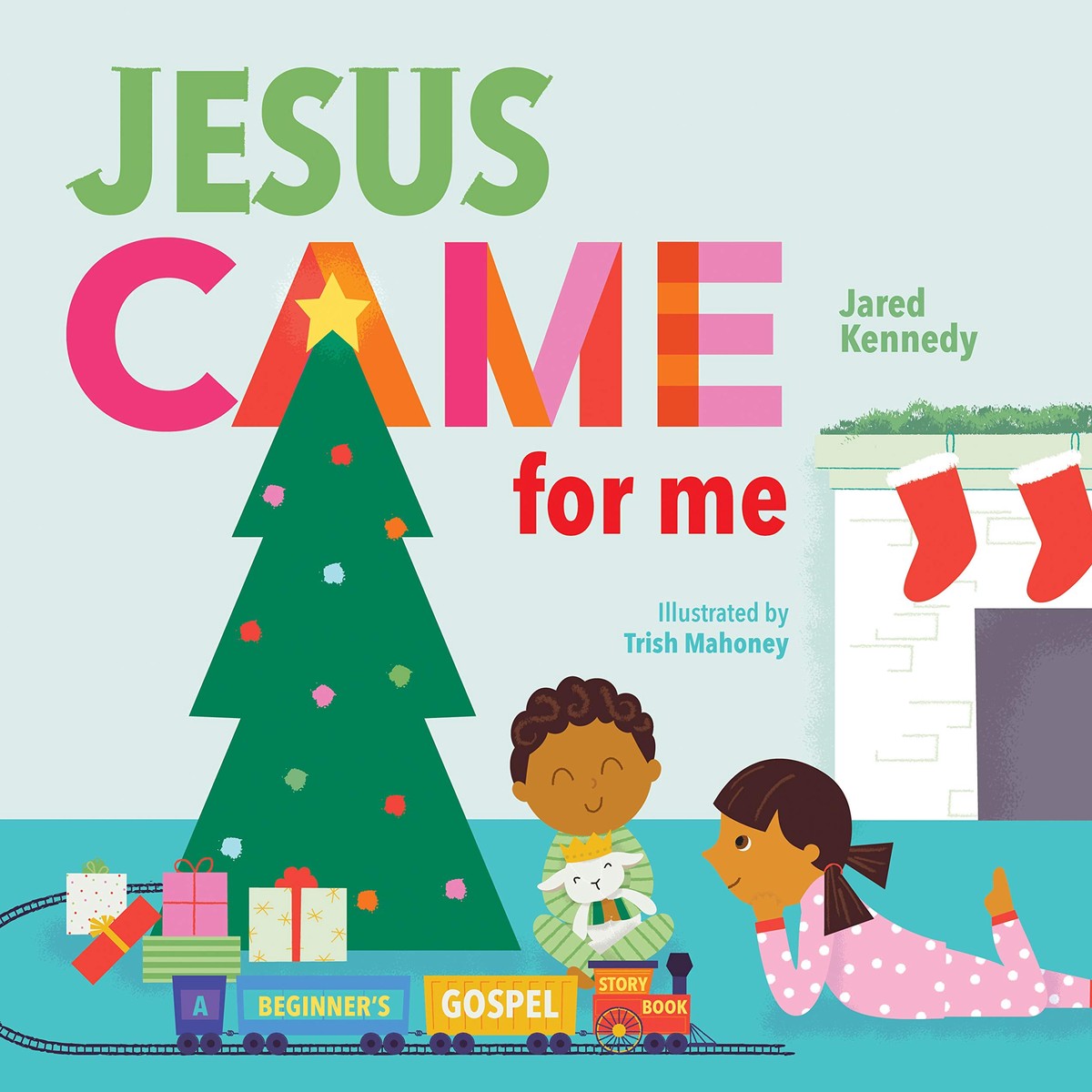 Jesus Came for Me: The True Story of Christmas (Beginner’s Gospel Story Bible)