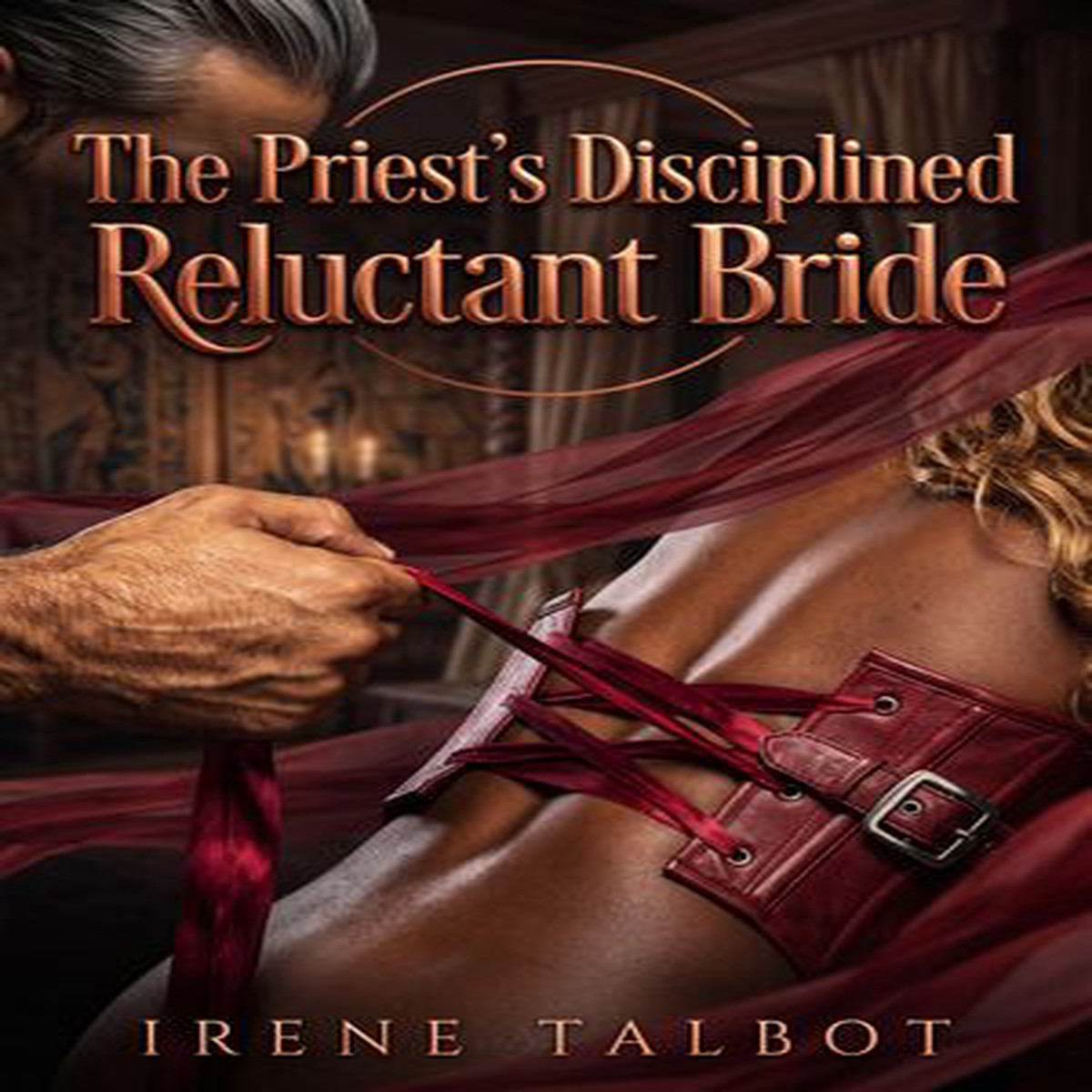 The Priest’s Disciplined Reluctant Bride: Victorian Marital Submission Erotic Punishment Romance