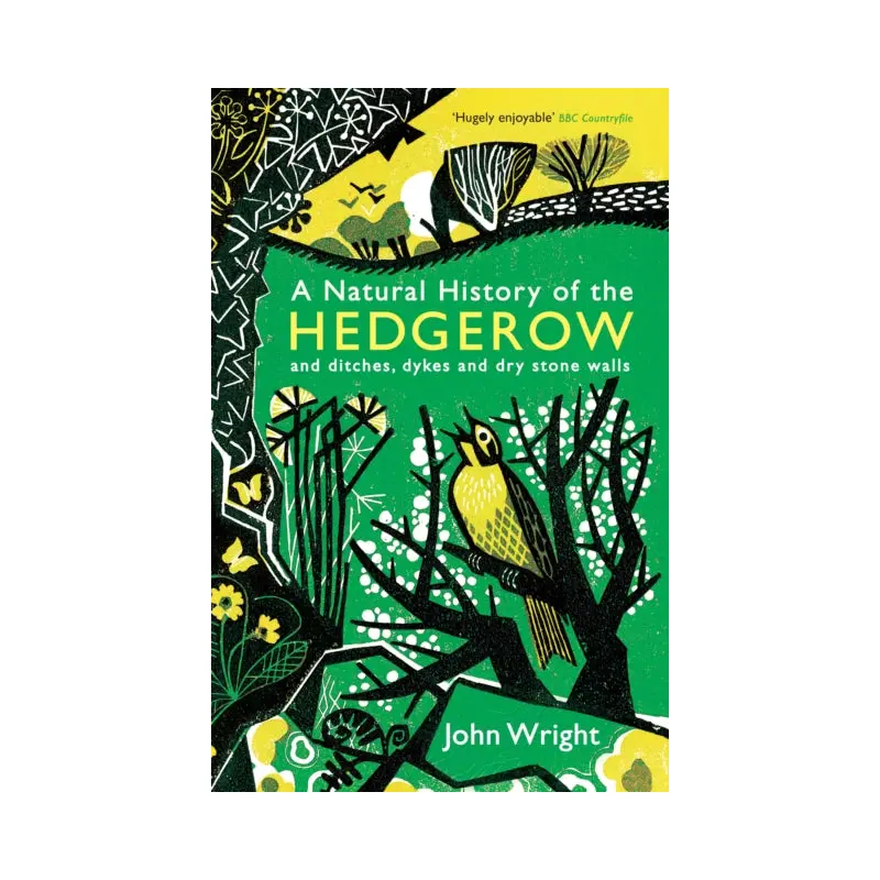 A Natural History of the Hedgerow : and ditches, dykes and dry stone walls