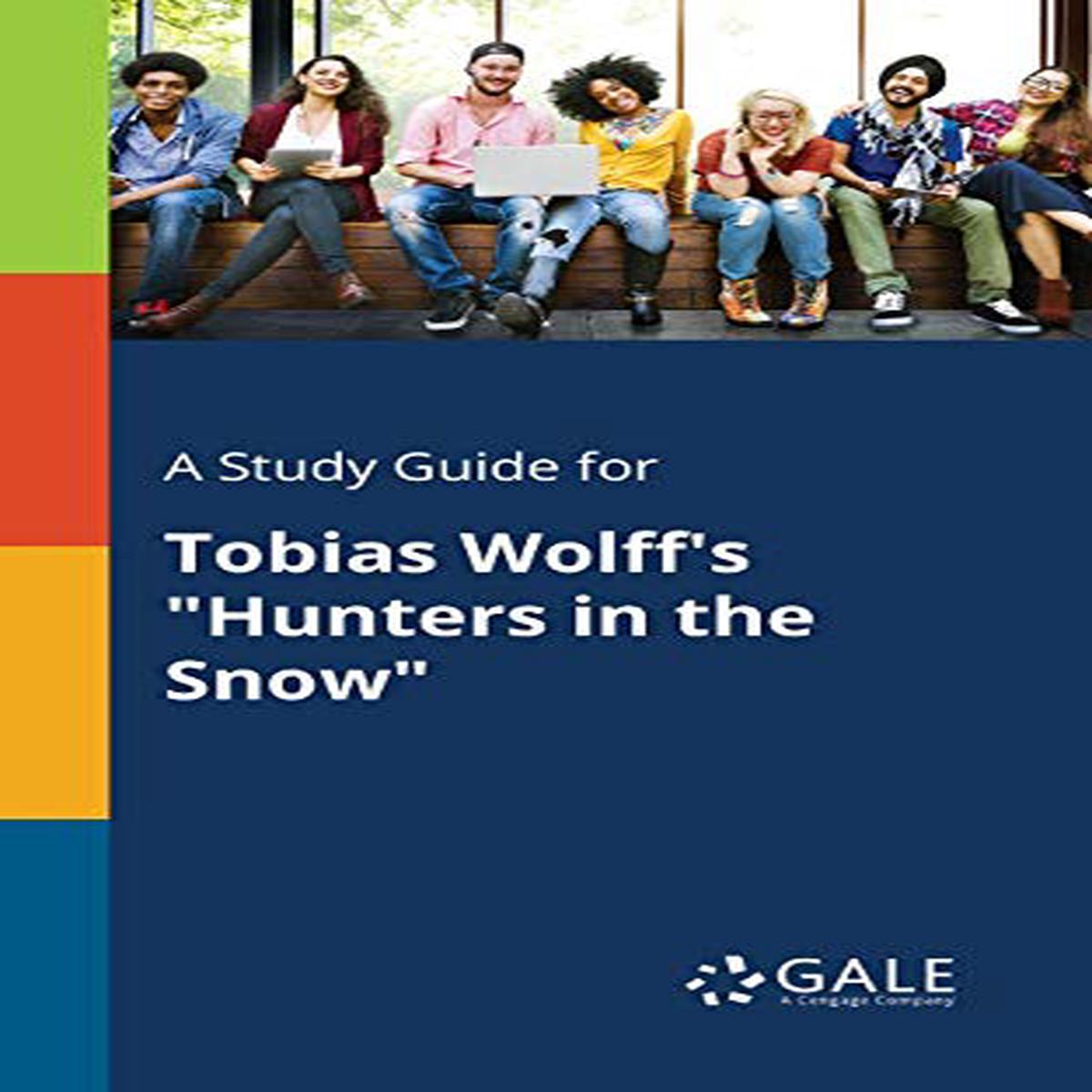 A Study Guide for Tobias Wolff s Hunters in the Snow