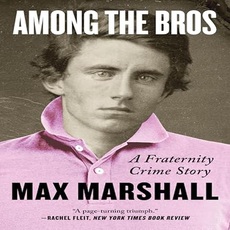 Among the Bros: A Fraternity Crime Story