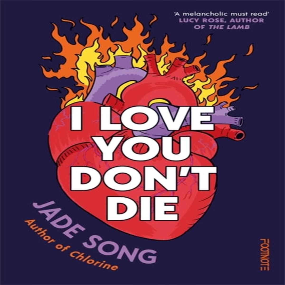 I Love You Don’t Die : A New Novel From the Author of CHLORINE