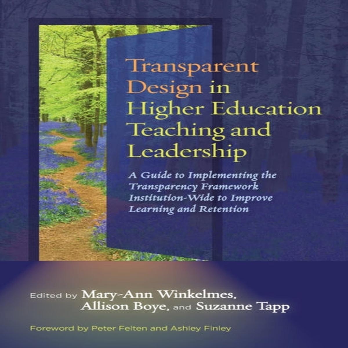 Transparent Design in Higher Education Teaching and Leadership : A Guide to Implementing the Transparency Framework Institution-Wide to Improve Learning and Retention by Suzanne Tapp