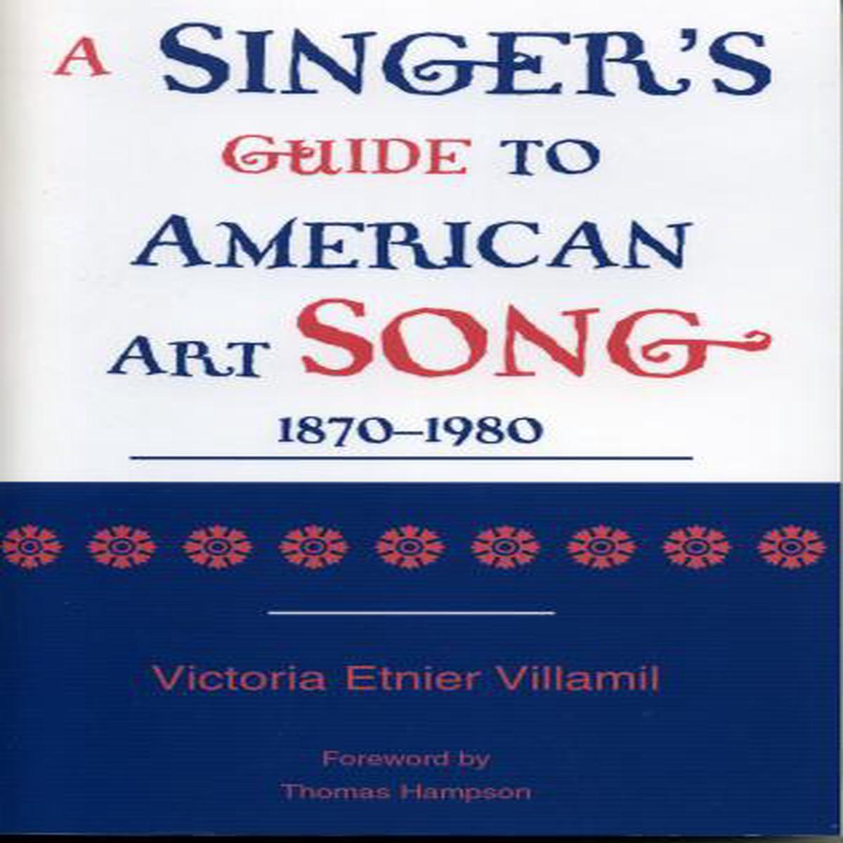A Singer’s Guide to the American Art Song: 1870-1980