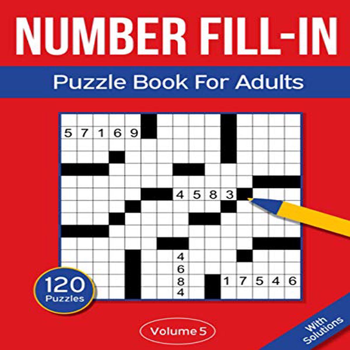 Number Fill In Puzzle Book For Adults 120 Number Fill-In Puzzles With 9000 Numbers For Adults Seniors – Volume 5 GbVeryGoodInternal