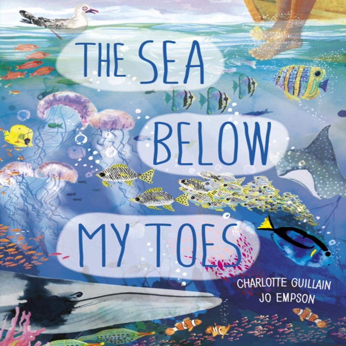 The Sea Below My Toes by Guillain, Charlotte