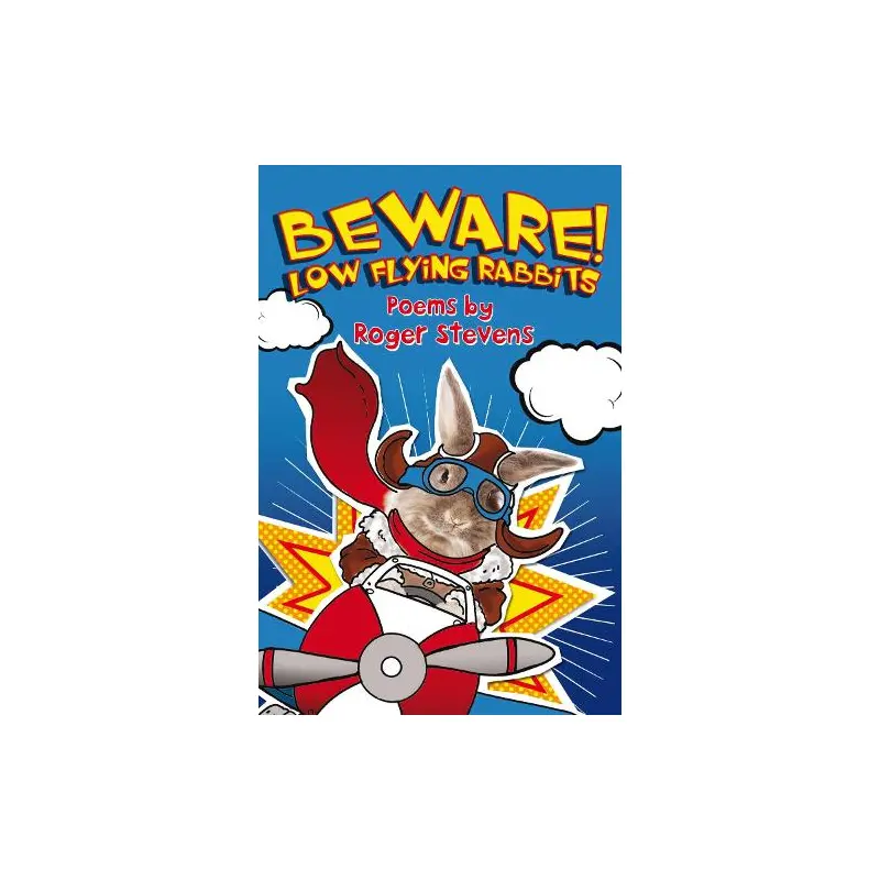 BEWARE! LOW FLYING RABBITS: Poems by