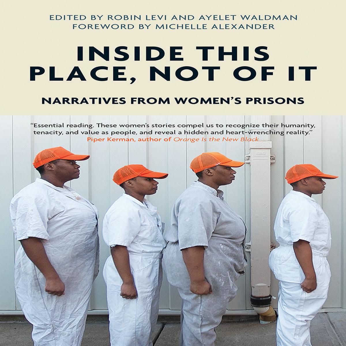 Inside This Place, Not of It: Narratives from Womens Prisons