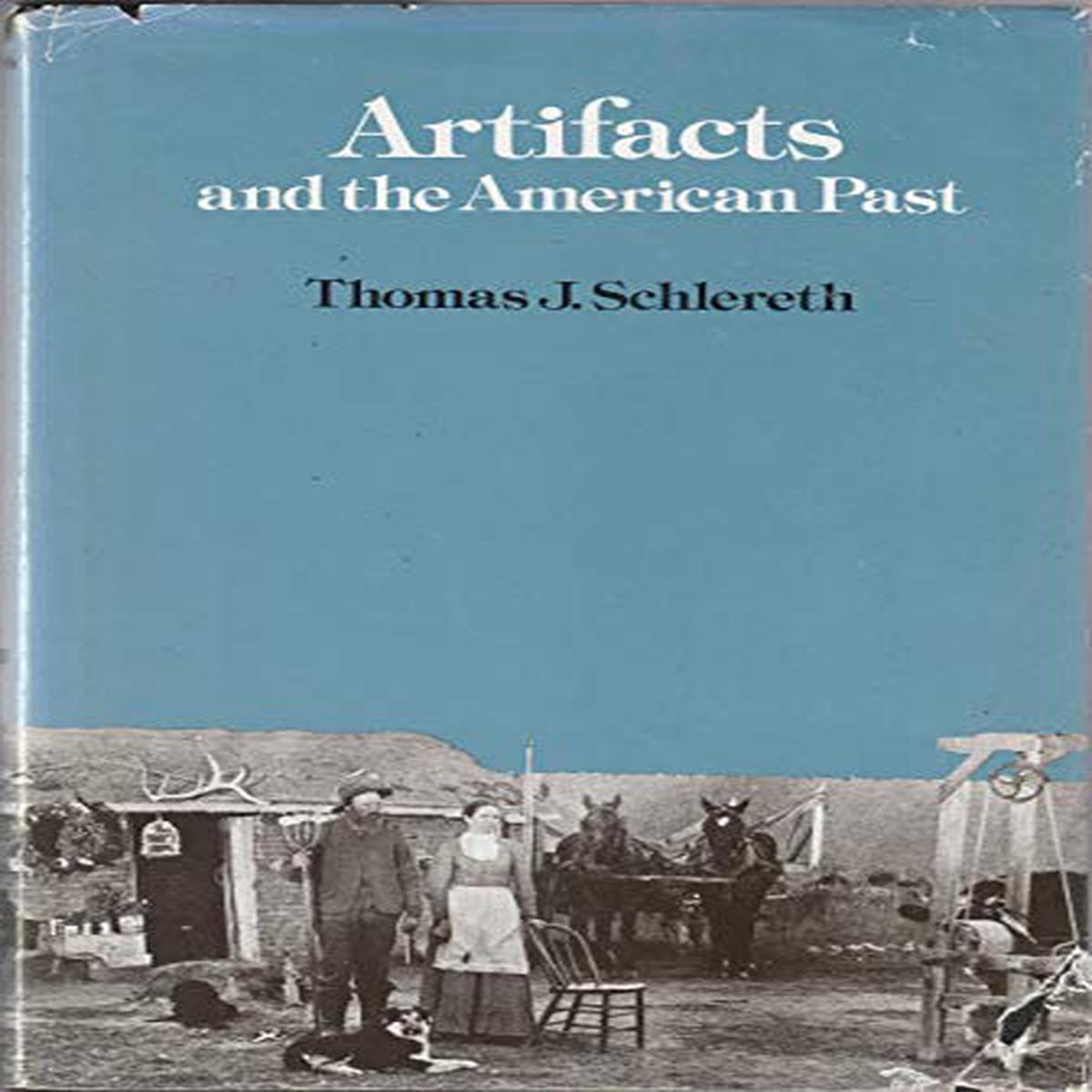 Artifacts and the American Past [Paperback] Schlereth, Thomas J.