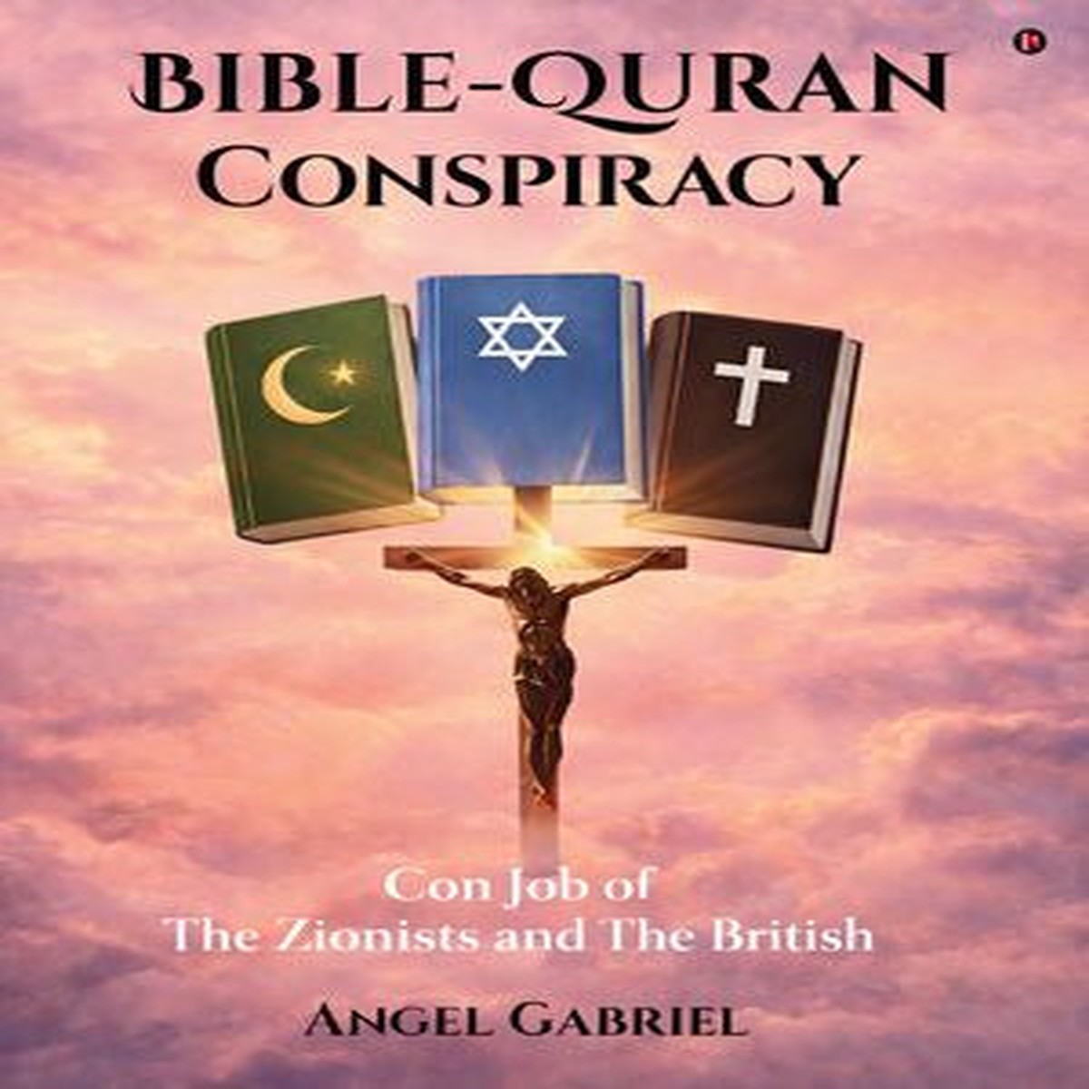 Bible – Quran Conspiracy: Con Job of The Zionists and The British