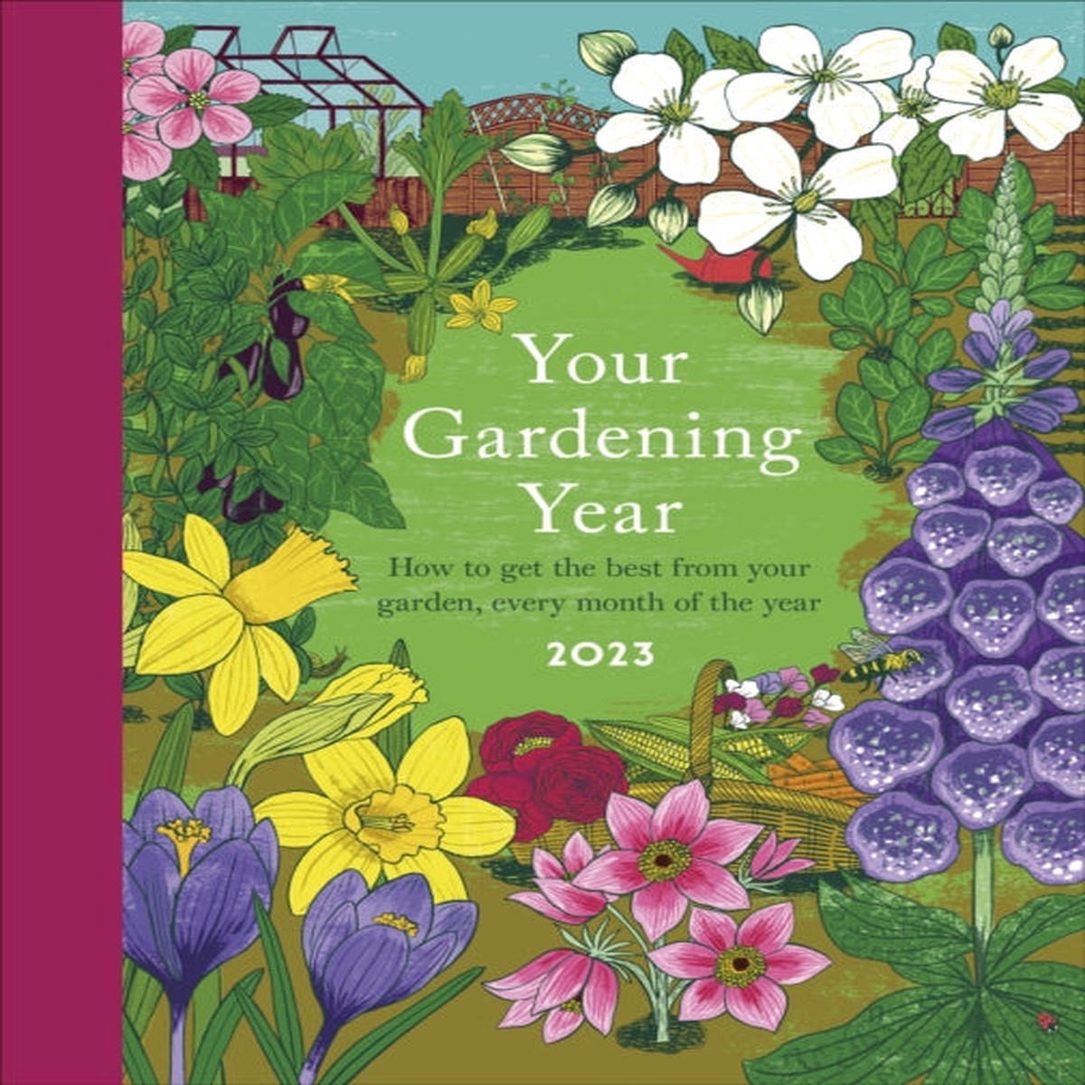 Your Gardening Year 2023 : A Monthly Shortcut to Help You Get the Most from Your Garden by DK