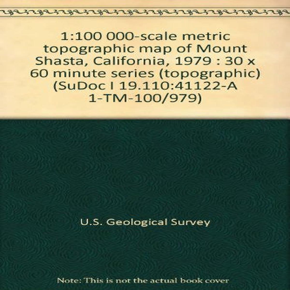 1:100 000-scale metric topographic map of Mount Shasta, California, 1979 : 30 x 60 minute series (topographic) (SuDoc I 19.110:41122-A 1-TM-100/979) [Unknown Binding] U.S. Dept of Interior