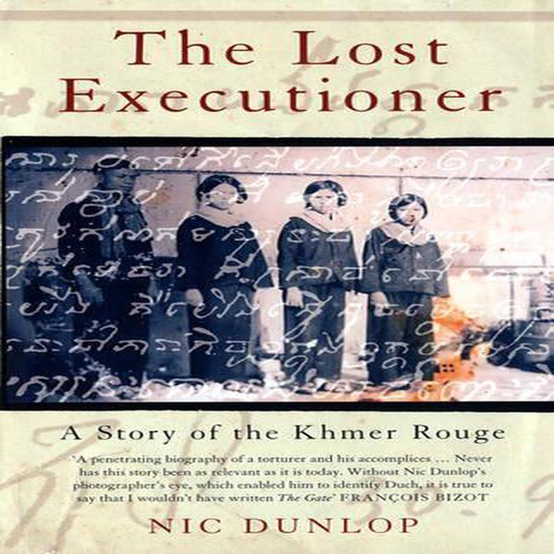 The Lost Executioner: A Story of the Khmer Rouge