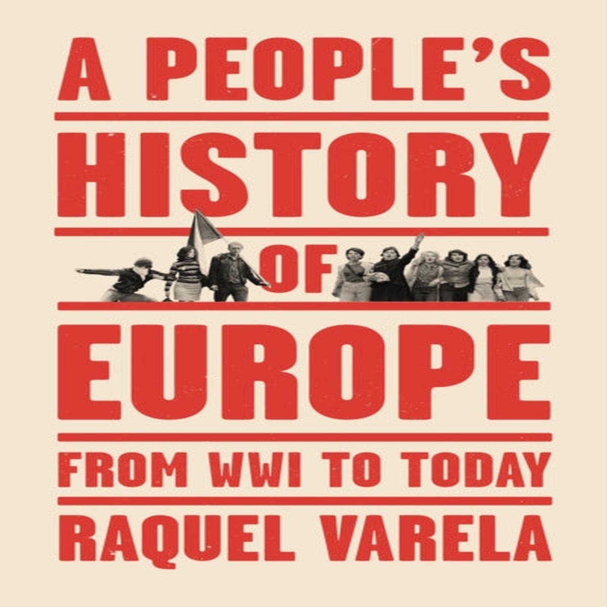 A People's History of Europe: From World War I to Today by Raquel Varela