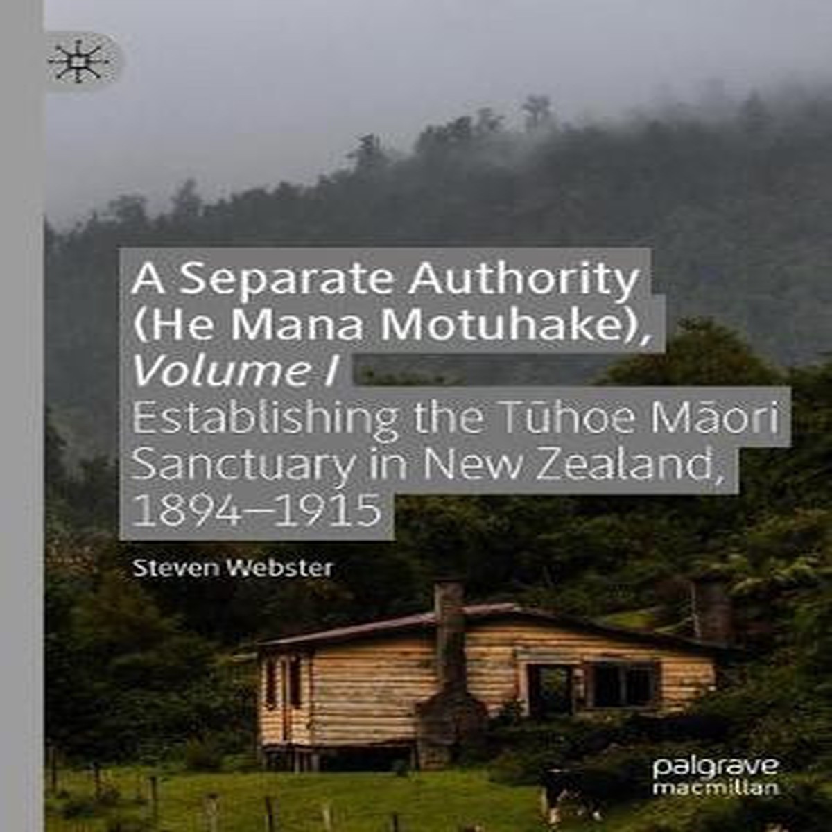 A Separate Authority (He Mana Motuhake), Volume I