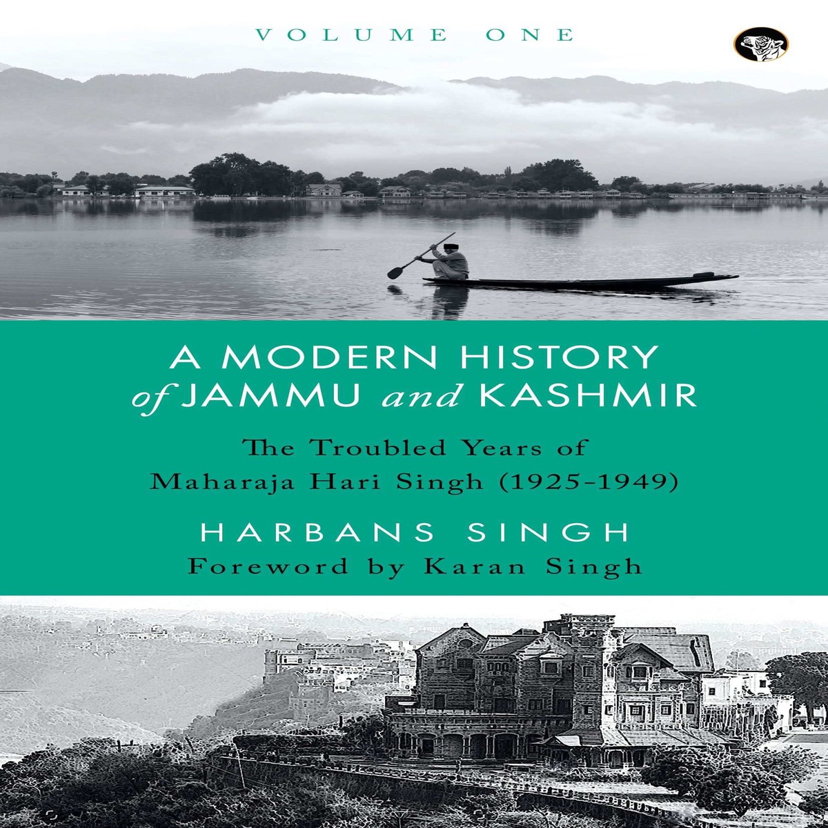 A Modern History Of Jammu And Kashmir, Volume One: The Troubled Years Of Maharaja Hari Singh (1925-1