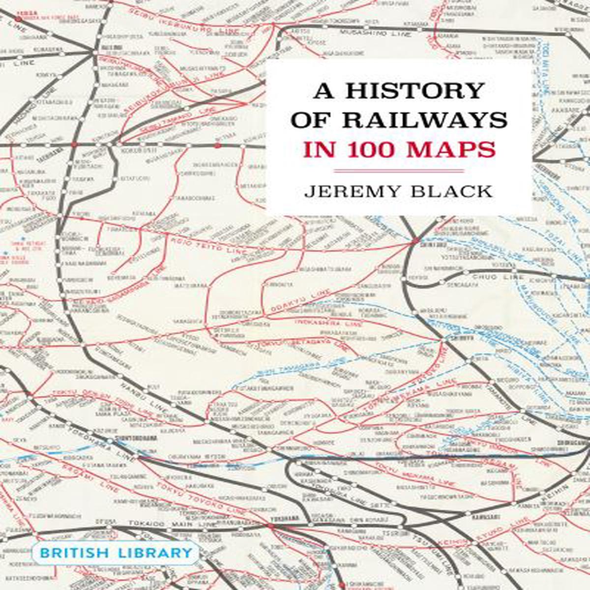 A history of railways in 100 maps