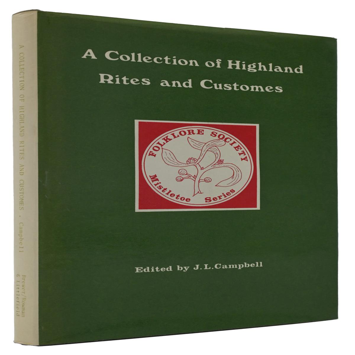 A Collection of Highland Rites and Customes. Copied by Edward Lhuyd from the manuscript of Rev James Kirkwood (1650-1709) and annotated by him with the aid of the Rev John Beaton. Edite