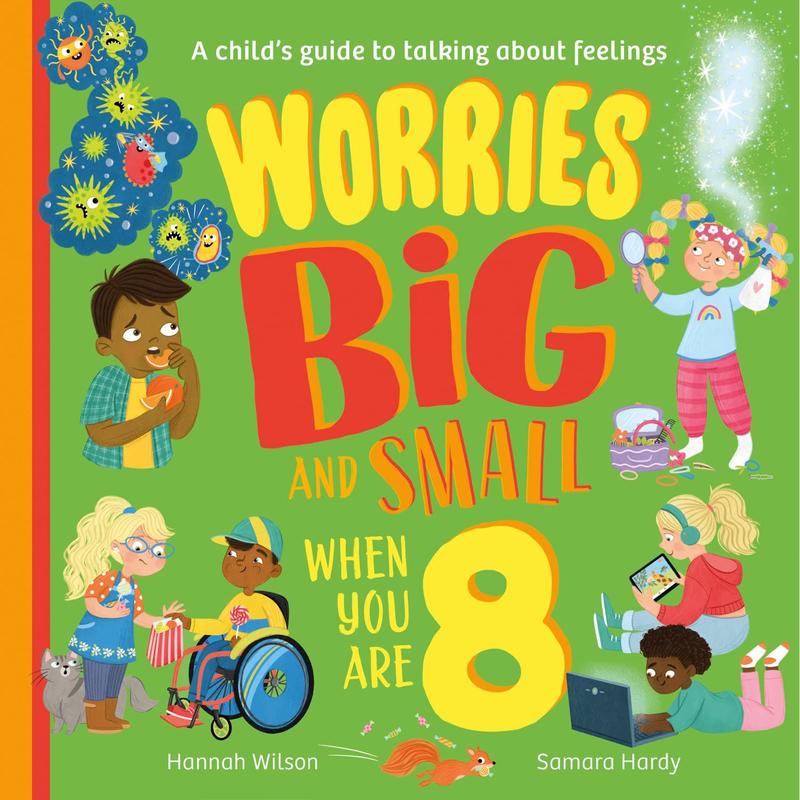 Worries Big and Small When You Are 8: A new children's illustrated picture book for 2023 about dealing with feelings and emotions such as worry and anxiety
