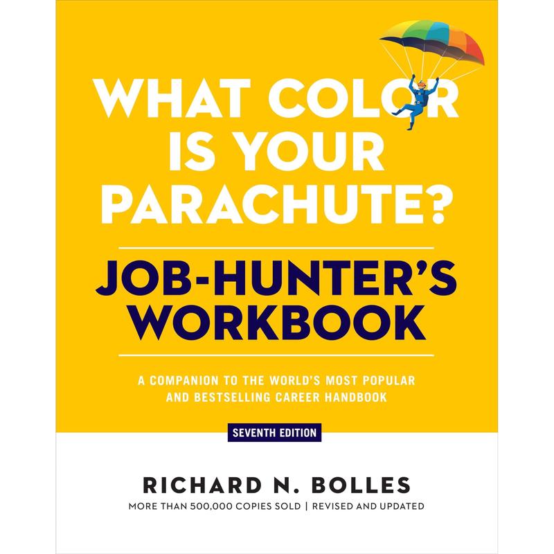 What Color Is Your Parachute? Job-Hunter's Workbook, Seventh Edition: A Companion to the World's Most Popular and Bestselling Career Handbook