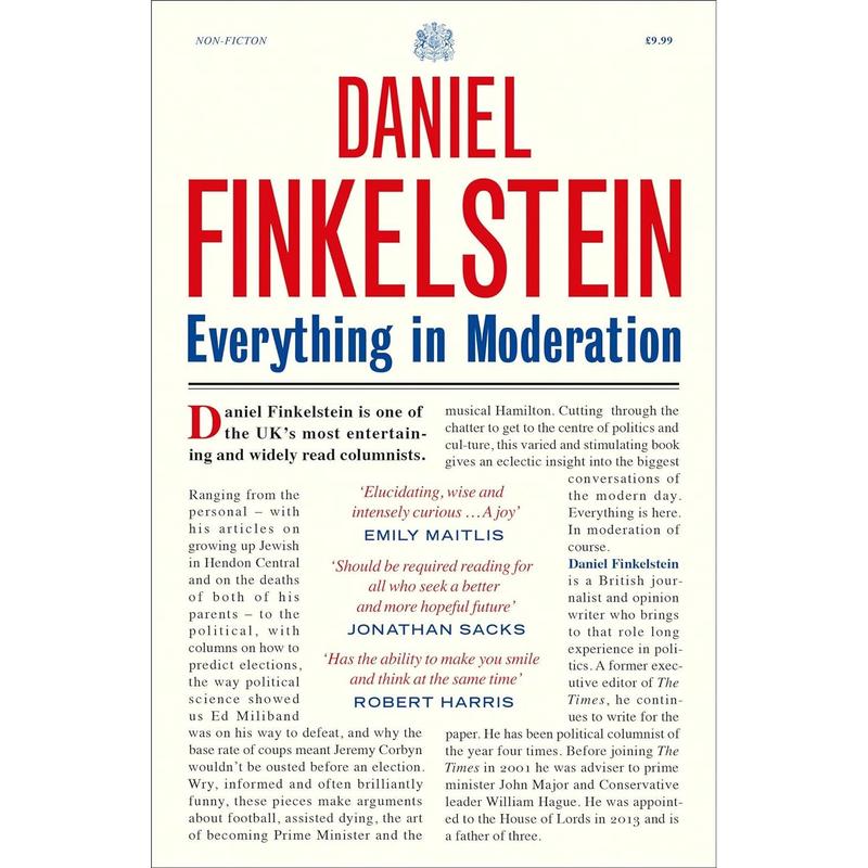 Everything in Moderation: The must-read collection of Daniel Finkelsteins greatest columns in The Times by Daniel Finkelstein