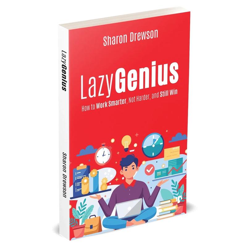 Lazy Genius : How to Work Smarter, Not Harder, and Still Win by Sharon Drewson