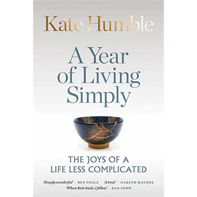 A Year of Living Simply: The joys of a life less complicated By Kate Humble