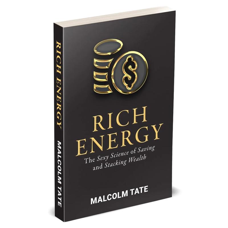 RICH ENERGY: The Sexy Science of Saving & Stacking Wealth by Malcolm Tate