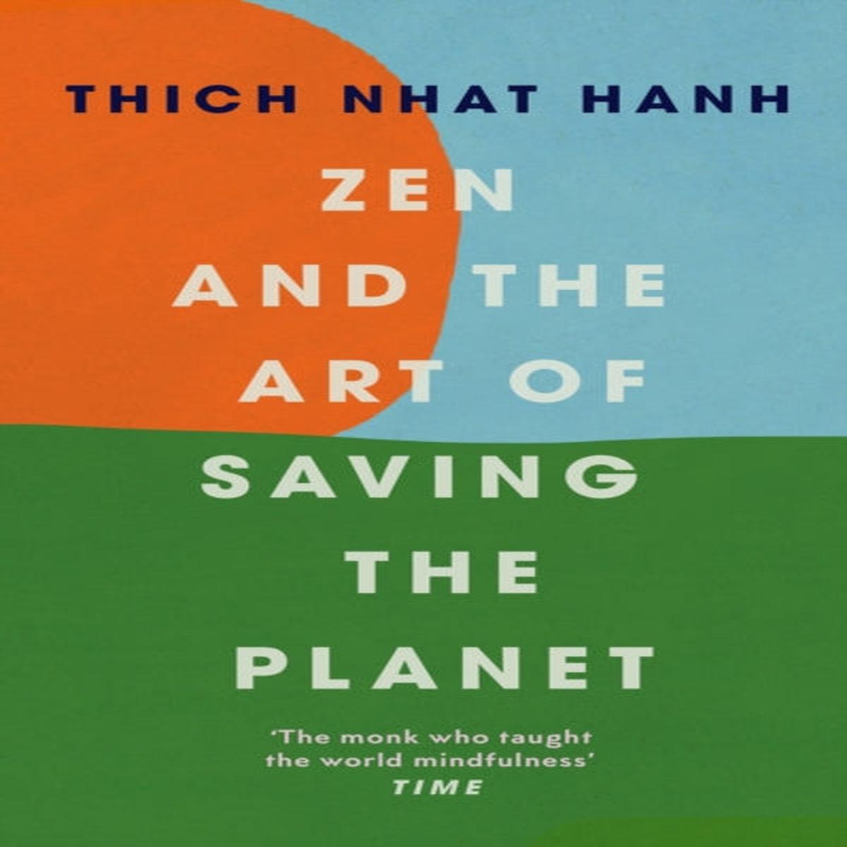 Zen and the Art of Saving the Planet by Hanh, Thich Nhat