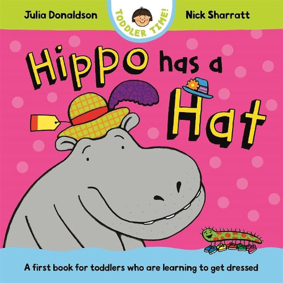 Hippo Has a Hat A first book for toddlers who are learning to get dressed