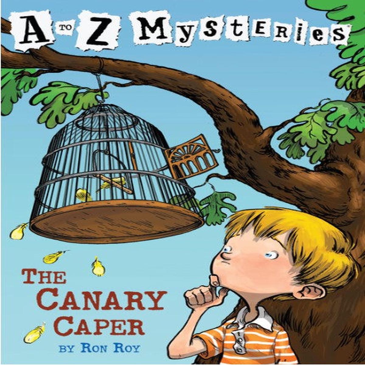 The Canary Caper: A to Z Mysteries