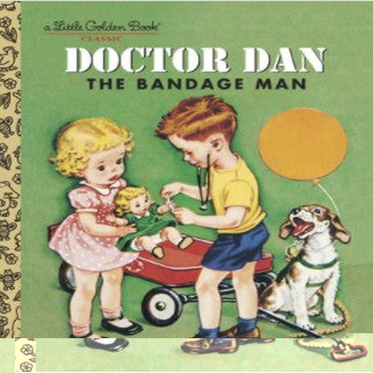 Doctor Dan the Bandage Man: A Little Golden Book